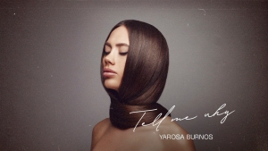 YAROSA BURNOS «Tell me why».